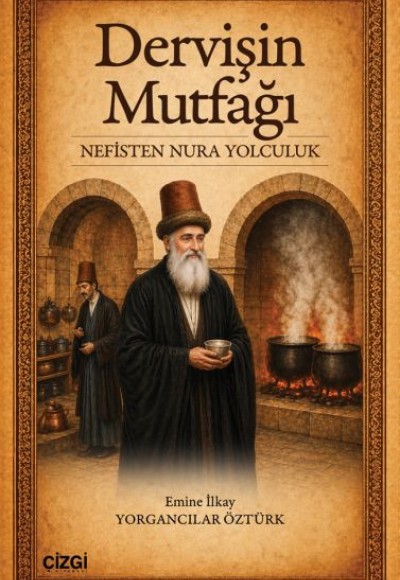 Dervişin Mutfağı Nefisten Nura Yolculuk