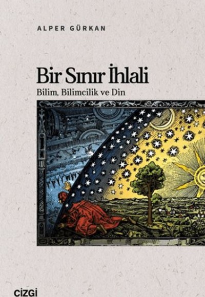 Bir Sınır İhlali Bilim, Bilimcilik ve Din Bir Sınır İhlali Bilim, Bilimcilik ve Din