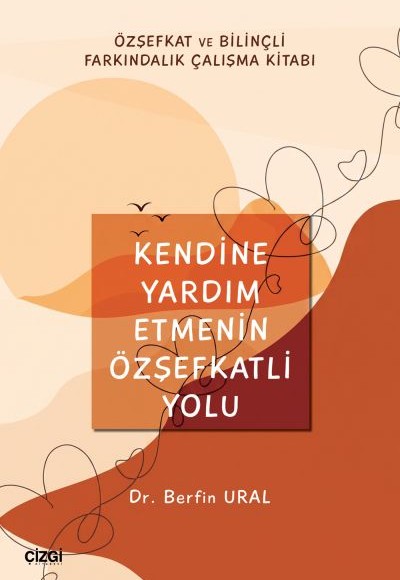 Kendine Yardım Etmenin Özşefkatli Yolu Kendine Yardım Etmenin Özşefkatli Yolu