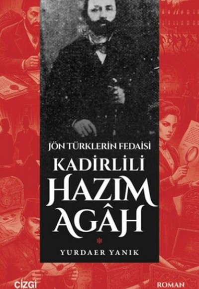 Jön Türklerin Fedaisi Kadirlili Hazım Agah Jön Türklerin Fedaisi Kadirlili Hazım Agah