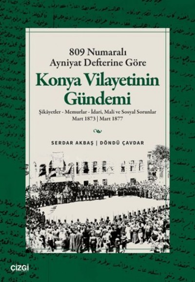 809 Numaralı Ayniyat Defterine Göre Konya Vilayetinin Gündemi 809 Numaralı Ayniyat Defterine Göre Konya Vilayetinin Gündemi