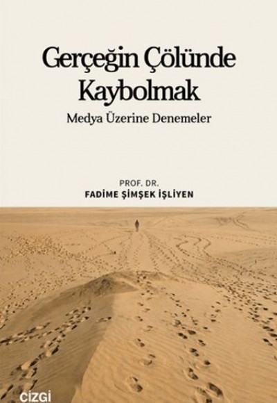 Gerçeğin Çölünde Kaybolmak Medya Üzerine Denemeler Gerçeğin Çölünde Kaybolmak Medya Üzerine Denemeler