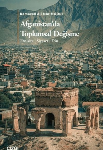 Afganistan’da Toplumsal Değişme Etnisite - Siyaset - Din Afganistan’da Toplumsal Değişme Etnisite - Siyaset - Din