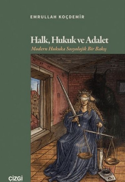 Halk, Hukuk ve Adalet Modern Hukuka Sosyolojik Bir Bakış Halk, Hukuk ve Adalet Modern Hukuka Sosyolojik Bir Bakış
