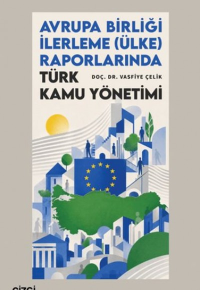 Avrupa Birliği İlerleme (Ülke) Raporlarında Türk Kamu Yönetimi