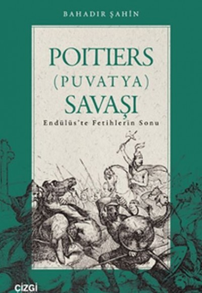 Poitiers (Puvatya) Savaşı Endülüs’te Fetihlerin Sonu Poitiers (Puvatya) Savaşı Endülüs’te Fetihlerin Sonu