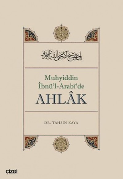 Muhyiddin İbnü'l Arabî'de Ahlâk Muhyiddin İbnü'l Arabî'de Ahlâk