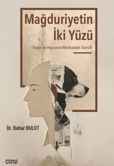 Mağduriyetin İki Yüzü İnsan ve Hayvanın Medyadaki Temsili Mağduriyetin İki Yüzü İnsan ve Hayvanın Medyadaki Temsili