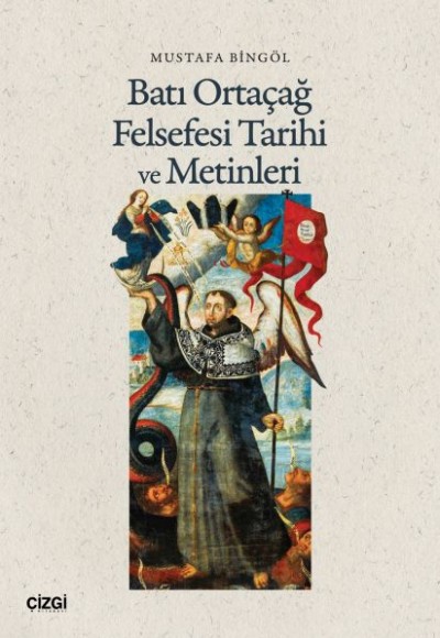 Batı Ortaçağ Felsefesi Tarihi ve Metinleri Batı Ortaçağ Felsefesi Tarihi ve Metinleri