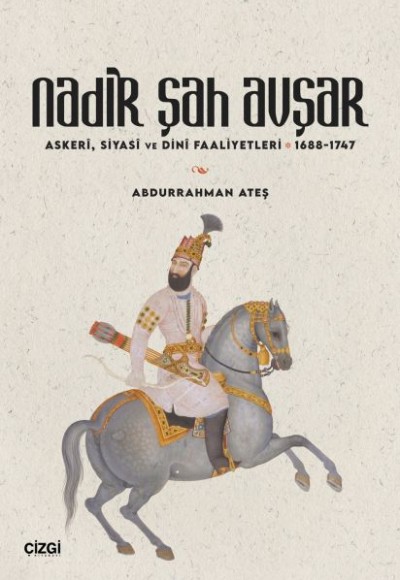 Nadir Şah Avşar Askerî, Siyasî ve Dinî Faaliyetleri 1688-1747