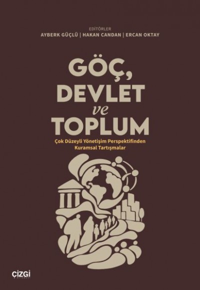 Göç, Devlet ve Toplum Çok Düzeyli Yönetişim Perspektifinden Kuramsal Tartışmalar