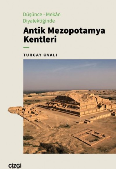 Düşünce – Mekân Diyalektiğinde Antik Mezopotamya Kentleri Düşünce – Mekân Diyalektiğinde Antik Mezopotamya Kentleri