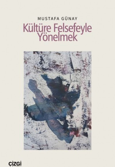 Kültüre Felsefeyle Yönelmek