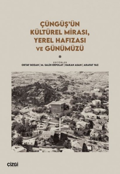 Çüngüş’ün Kültürel Mirası, Yerel Hafızası ve Günümüzü Çüngüş’ün Kültürel Mirası, Yerel Hafızası ve Günümüzü