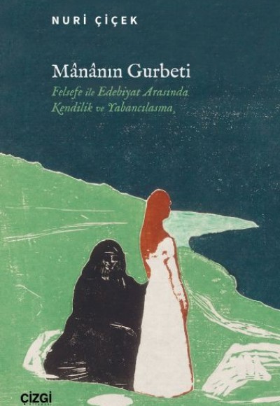 Mânânın Gurbeti Felsefe ile Edebiyat Arasında Kendilik ve Yabancılaşma Mânânın Gurbeti Felsefe ile Edebiyat Arasında Kendilik ve Yabancılaşma