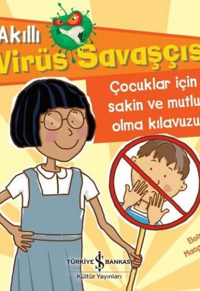 Akıllı Virüs Savaşçısı ! - Çocuklar İçin Sakin ve Mutlu Olma Kılavuzu Akıllı Virüs Savaşçısı ! - Çocuklar İçin Sakin ve Mutlu Olma Kılavuzu