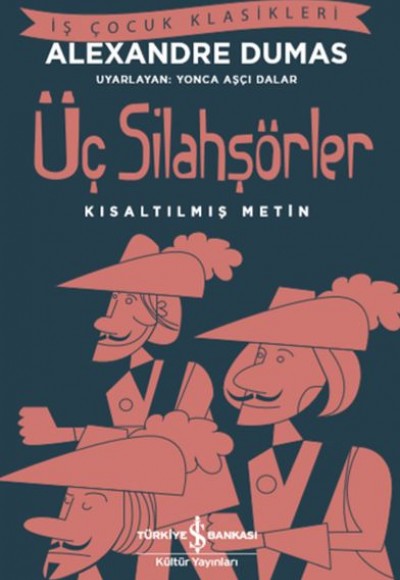 Üç Silahşörler (Kısaltılmış Metin) Üç Silahşörler (Kısaltılmış Metin)