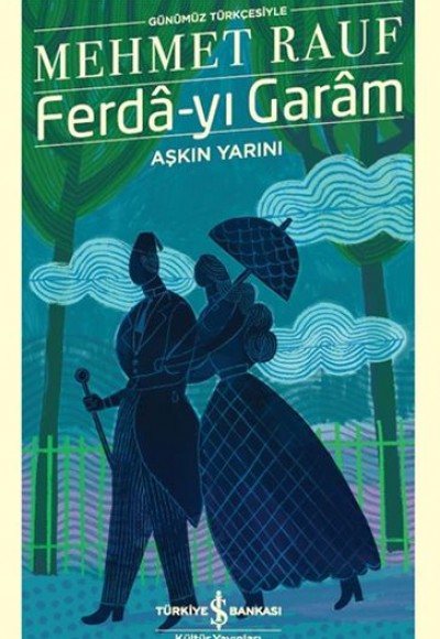 Ferda-yı Garam - Aşkın Yarını (Günümüz Türkçesiyle) - Türk Edebiyatı Klasikleri Ferda-yı Garam - Aşkın Yarını (Günümüz Türkçesiyle) - Türk Edebiyatı Klasikleri