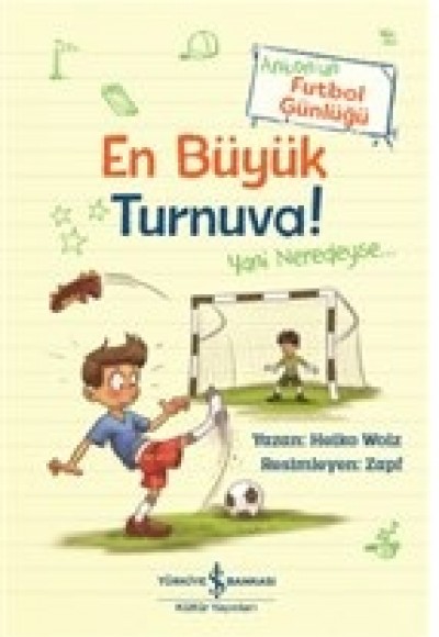 En Büyük Turnuva! - Anton’un Futbol Günlüğü En Büyük Turnuva! - Anton’un Futbol Günlüğü