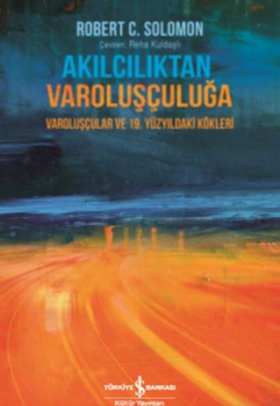 Akılcılıktan Varoluşçuluğa Akılcılıktan Varoluşçuluğa