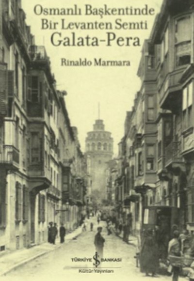 Osmanlı Başkentinde Bir Levanten Semti Galata - Pera Osmanlı Başkentinde Bir Levanten Semti Galata - Pera