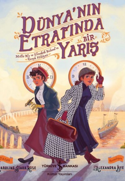 Dünyanın Etrafında Bir Yarış - Nellie Bly ve Elizabeth Bisland'ın Gerçek Hikayesi Dünyanın Etrafında Bir Yarış - Nellie Bly ve Elizabeth Bisland'ın Gerçek Hikayesi
