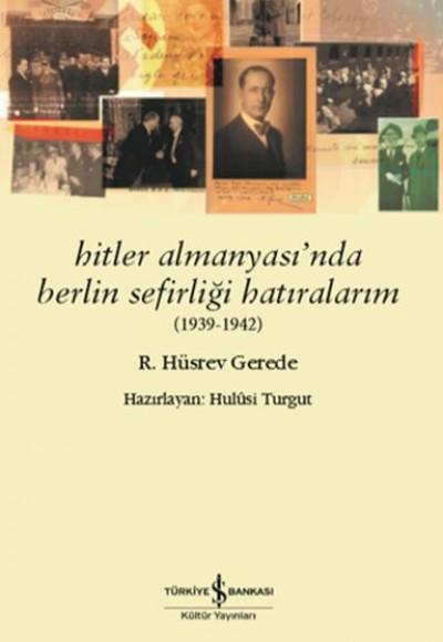 Hitler Almanyası’nda Berlin Sefirliği Hatıralarım 1939-1942 Hitler Almanyası’nda Berlin Sefirliği Hatıralarım 1939-1942