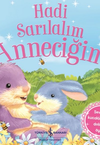 Hadi Sarılalım Anneciğim - Sevgi ve Kucaklaşmayla Dolu Bir Öykü Hadi Sarılalım Anneciğim - Sevgi ve Kucaklaşmayla Dolu Bir Öykü