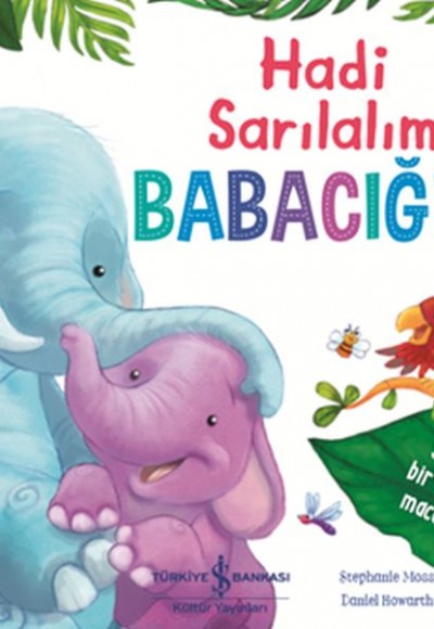 Hadi Sarılalım Babacığım - Sevimli Bir Orman Macerası Hadi Sarılalım Babacığım - Sevimli Bir Orman Macerası
