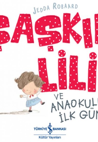 Şaşkın Lili ve Anaokulunda İlk Gün Şaşkın Lili ve Anaokulunda İlk Gün