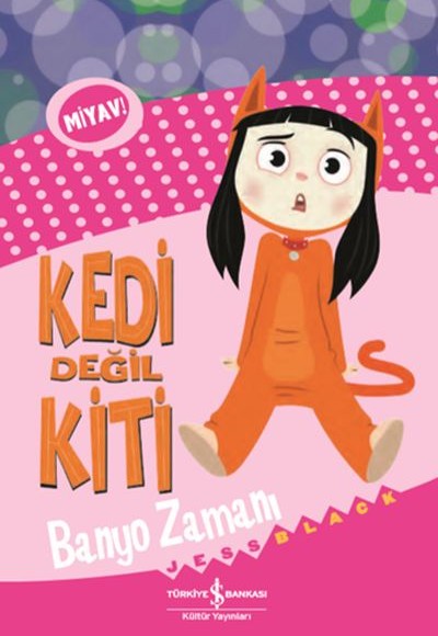 Kedi Değil Kiti - Banyo Zamanı Kedi Değil Kiti - Banyo Zamanı
