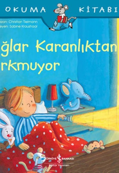 Çağlar Karanlıktan Korkmuyor - İlk Okuma Kitabım Çağlar Karanlıktan Korkmuyor - İlk Okuma Kitabım