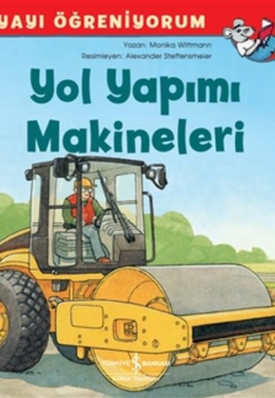 Yol Yapımı Makineleri - Dünyayı Öğreniyorum Yol Yapımı Makineleri - Dünyayı Öğreniyorum
