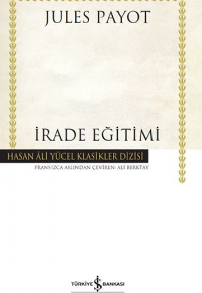 İrade Eğitimi - Hasan Ali Yücel Klasikleri (Ciltli) İrade Eğitimi - Hasan Ali Yücel Klasikleri (Ciltli)