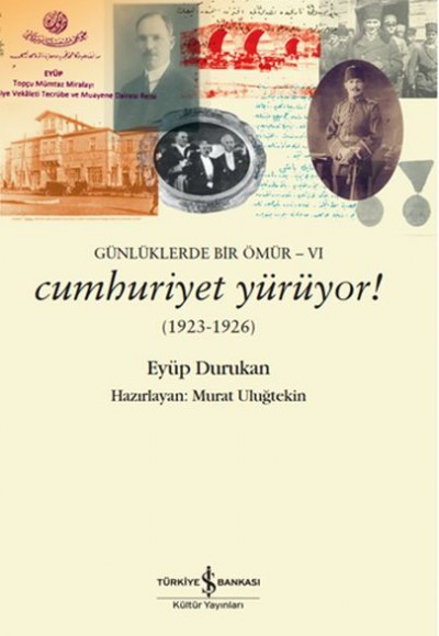 Günlüklerde Bir Ömür 6 - Cumhuriyet Yürüyor! (1923-1926) Günlüklerde Bir Ömür 6 - Cumhuriyet Yürüyor! (1923-1926)