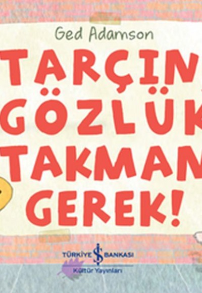 Tarçın, Gözlük Takman Gerek! Tarçın, Gözlük Takman Gerek!