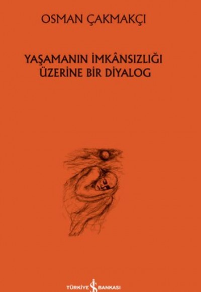Yaşamanın İmkânsızlığı Üzerine Bir Diyalog Yaşamanın İmkânsızlığı Üzerine Bir Diyalog