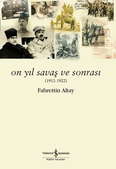 On Yıl Savaş ve Sonrası (1912 - 1922) On Yıl Savaş ve Sonrası (1912 - 1922)