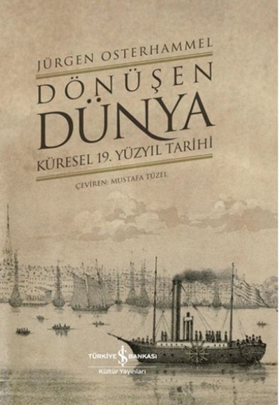 Dönüşen Dünya - Küresel 19. Yüzyıl Tarihi Dönüşen Dünya - Küresel 19. Yüzyıl Tarihi