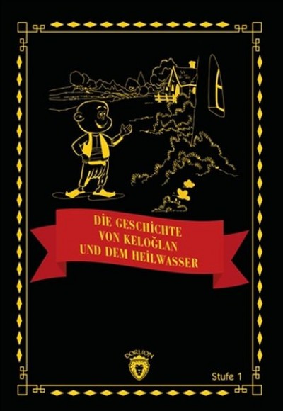 Die Geschichte Von Keloğlan Und Dem Heilwasser (Almanca Hikaye) Die Geschichte Von Keloğlan Und Dem Heilwasser (Almanca Hikaye)