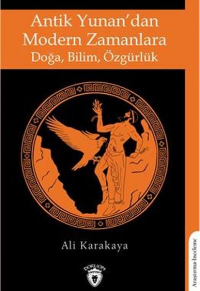 Antik Yunandan Modern Zamanlara Doğa, Bilim, Özgürlük Antik Yunandan Modern Zamanlara Doğa, Bilim, Özgürlük