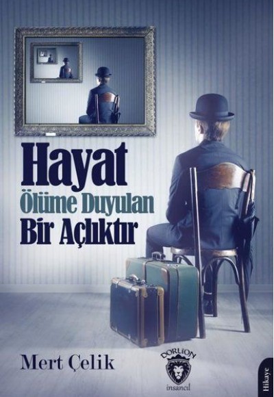 Hayat Ölüme Duyulan Bir Açlıktır Hayat Ölüme Duyulan Bir Açlıktır