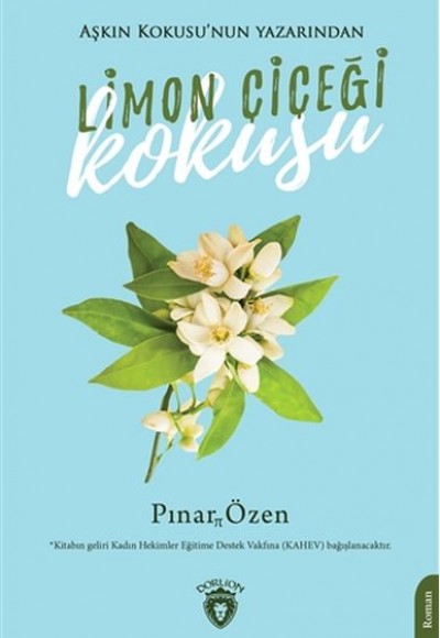 Limon Çiçeği Kokusu - Aşkın Kokusunun Yazarından Limon Çiçeği Kokusu - Aşkın Kokusunun Yazarından