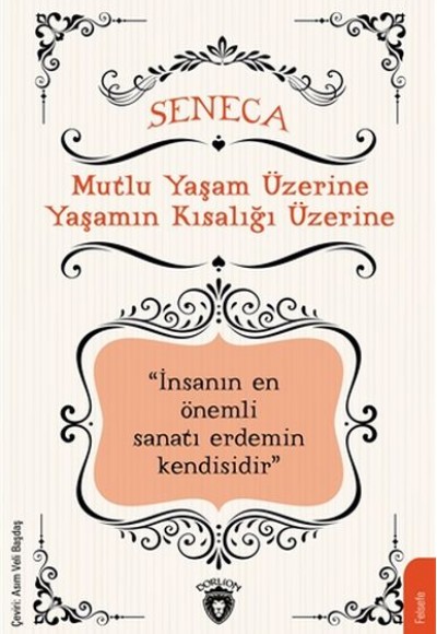 Mutlu Yaşam Üzerine Yaşamın Kısalığı Üzerine Mutlu Yaşam Üzerine Yaşamın Kısalığı Üzerine