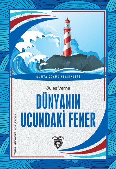 Dünyanın Ucundaki Fener Dünya Çocuk Klasikleri (7-12 Yaş) Dünyanın Ucundaki Fener Dünya Çocuk Klasikleri (7-12 Yaş)