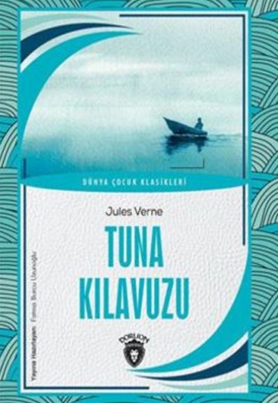 Tuna Kılavuzu Dünya Çocuk Klasikleri (7-12 Yaş) Tuna Kılavuzu Dünya Çocuk Klasikleri (7-12 Yaş)