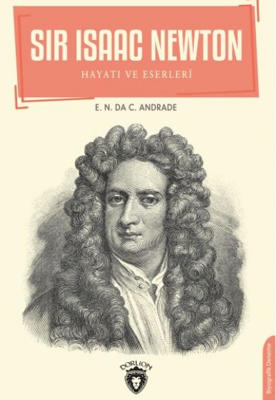 Sir Isaac Newton - Hayatı ve Eserleri Sir Isaac Newton - Hayatı ve Eserleri