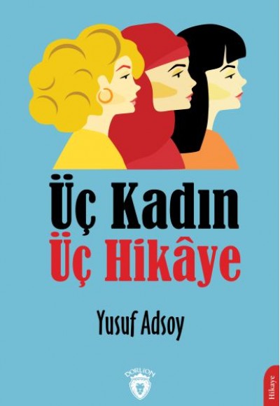Üç Kadın Üç Hikaye Üç Kadın Üç Hikaye