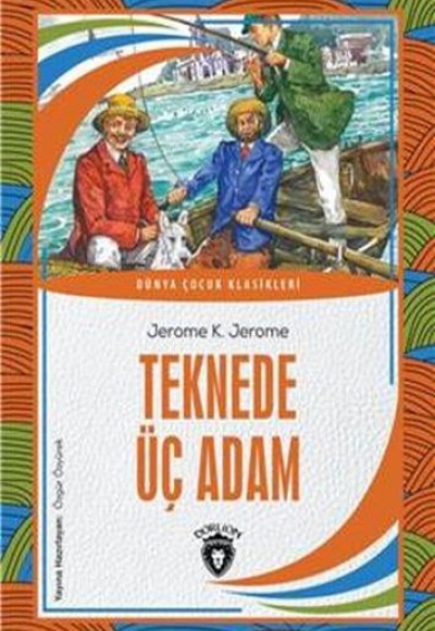 Teknede Üç Adam Dünya Çocuk Klasikleri (7-12 Yaş) Teknede Üç Adam Dünya Çocuk Klasikleri (7-12 Yaş)