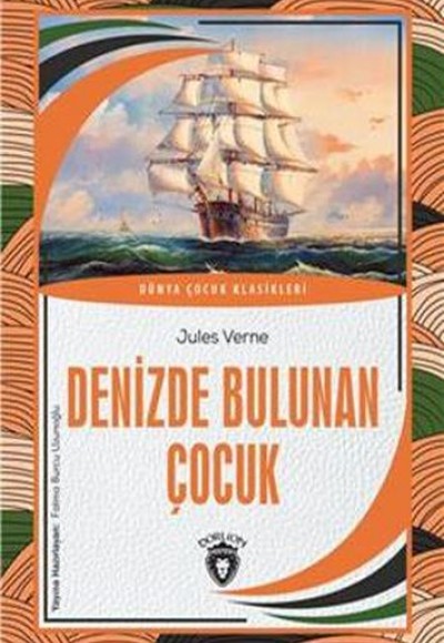 Denizde Bulunan Çocuk Dünya Çocuk Klasikleri (7-12 Yaş) Denizde Bulunan Çocuk Dünya Çocuk Klasikleri (7-12 Yaş)